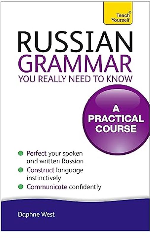 Russian Grammar You Really Need to Know: Teach Yourself - West, Daphne