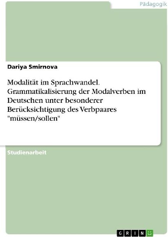 Modalität im Sprachwandel. Grammatikalisierung der Modalverben im Deutschen unter besonderer Berücksichtigung des Verbpaares "müssen/sollen"