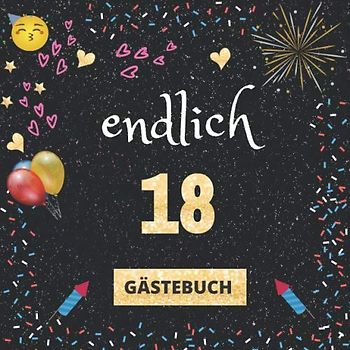 Gästebuch 18. Geburtstag: Endlich 18 | mit witzigen Fragen an Gäste zum Ausfüllen | für Mädchen und Jungen | Geschenkidee und Gästespiel zur Feier