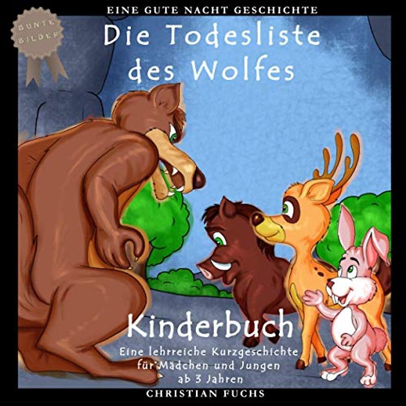 Eine Gute Nacht Geschichte: Die Todesliste des Wolfes: Bunte Bilder Kinderbuch - Eine lehrreiche Kurzgeschichte für Mädchen und Jungen ab 3 Jahren