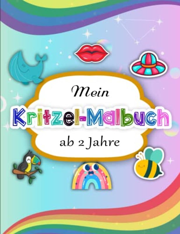 Kritzel- & Malbuch für Kinder ab 2 Jahre - Großes Geschenk: Mein erstes Malbuch zum kreativ Kritzeln und Ausmalen! | Achtsamkeit Fördern, Stress Abbauen Und Kreativität Entfalten