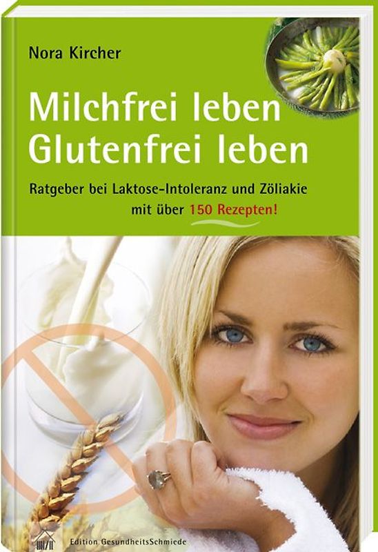 Milchfrei leben – glutenfrei leben