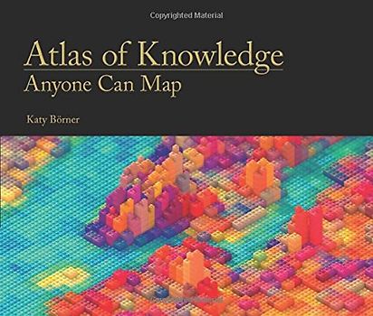 Atlas of Knowledge: Anyone Can Map - Börner, Katy