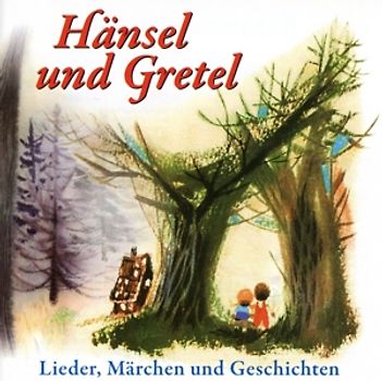 Lieder,Märchen und Geschichten - Hänsel und Gretel