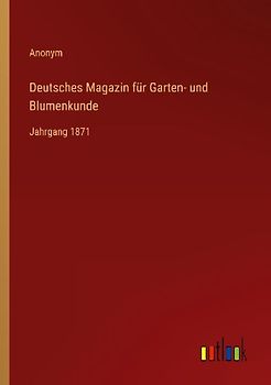 Deutsches Magazin für Garten- und Blumenkunde