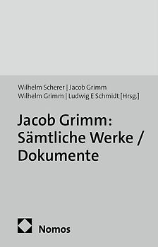 Jacob Grimm: Sämtliche Werke / Dokumente