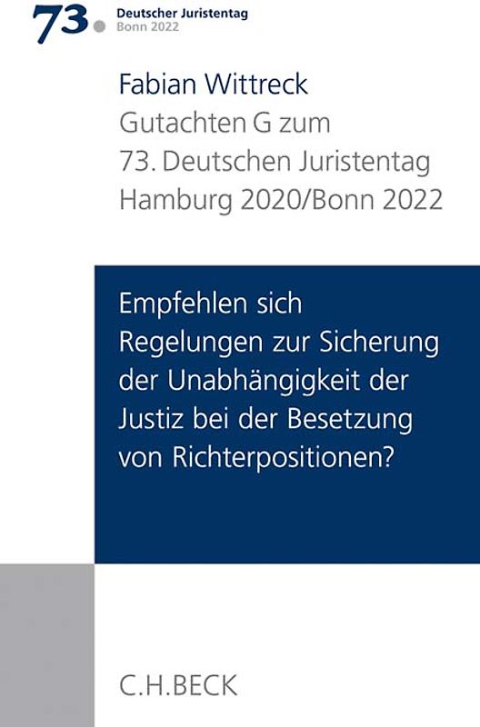 Verhandlungen des 73. Deutschen Juristentages Hamburg 2020 / Bonn 2022 Bd. I: Gutachten Teil G: Empfehlen sich Regelungen zur Sicherung der Unabhängigkeit der Justiz bei der Besetzung von Richterpositionen?