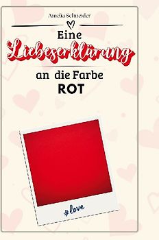 Eine Liebeserklärung an  die Farbe Rot