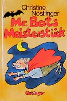 Mr. Bats Meisterstück oder Die total verjüngte Oma. Ein Science-fiction-Märchen für grössere Kinder