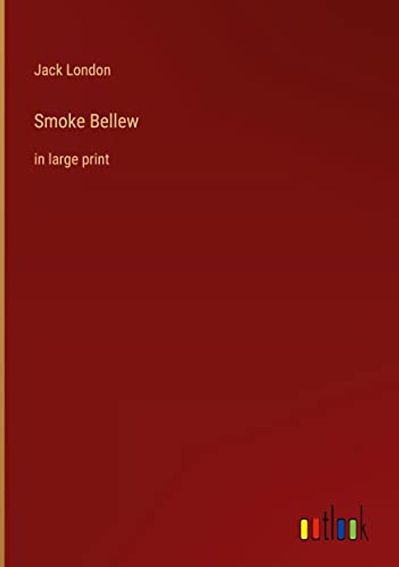 Smoke Bellew: in large print