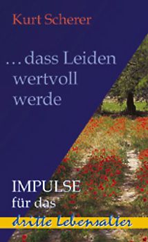 ... dass Leiden wertvoll werde