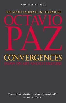 Convergences: Essays on Art and Literature - Paz, Octavio