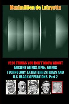 1520 Things You Don't Know about Ancient Aliens, UFOs, Aliens Technology and U.S. Black Operations