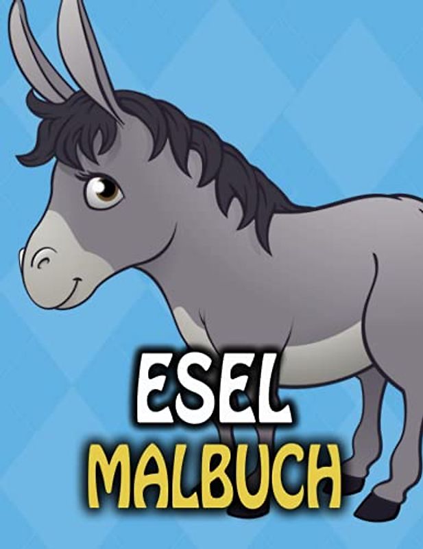 Esel Malbuch: Illustrationen von Eseln zum Ausmalen für Kinder, Jungen und Mädchen