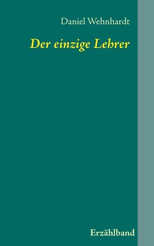 Der einzige Lehrer. Erzählband