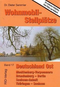 Wohnmobil-Stellplätze Deutschland Ost. Mecklenburg-Vorpommern - Brandenburg - Berlin Sachsen-Anhalt - Thüringen - Sachsen