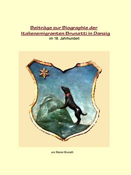 Beiträge zur Biographie der Italienemigranten Brunatti in Danzig im 18. Jahrhundert