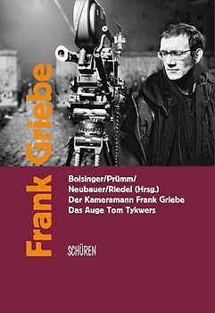 Frank Griebe – Das Auge Tom Tykwers