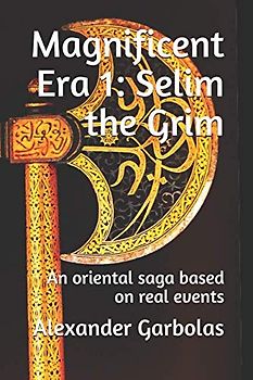 Magnificent Era 1: Selim the Grim: An oriental saga based on real events