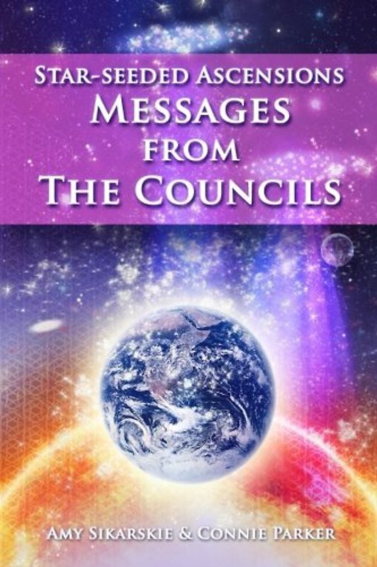 Star-Seeded Ascensions: Messages From The Councils