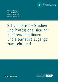 Schulpraktische Studien und Professionalisierung: Kohärenzambitionen und alternative Zugänge zum Lehrberuf