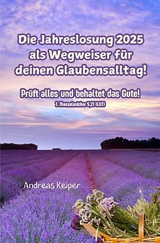 Die Jahreslosung 2025 als Wegweiser für deinen Glaubensalltag