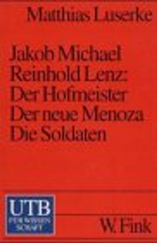 Jakob Michael Reinhold Lenz: Der Hofmeister - Der neue Menoza - Die Soldaten