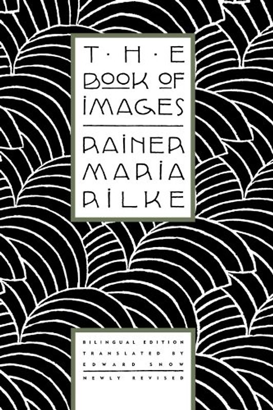 The Book of Images: Poems / Revised Bilingual Edition - Rilke, Rainer Maria