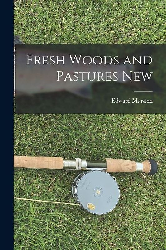 Fresh Woods and Pastures New