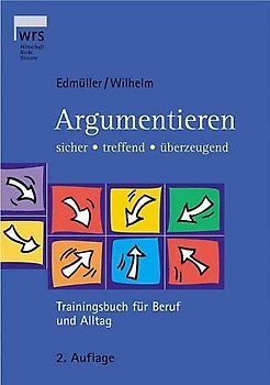 Argumentieren - sicher - treffend - überzeugend. Trainingsbuch für den Beruf und Alltag