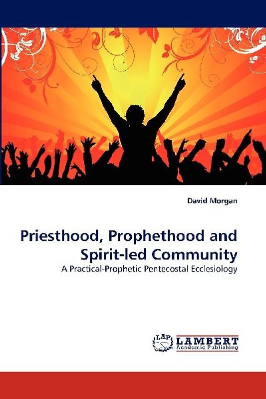 Priesthood, Prophethood and Spirit-led Community