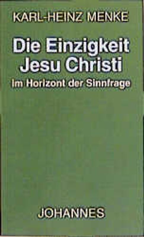 Die Einzigkeit Jesu Christi im Horizont der Sinnfrage