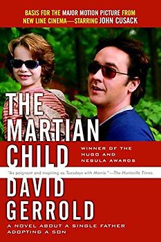 The Martian Child: A Novel About a Single Father Adopting a Son