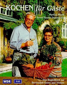 Kochen für Gäste. Das WDR-Begleitbuch zum Ratgeber Essen und Trinken