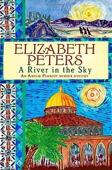 A River in the Sky (Amelia Peabody Murder Mystery) - Peters, Elizabeth