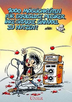 1000 Möglichkeiten für erfolglose Musiker, ihre Gitarre sinnvoll zu nutzen!
