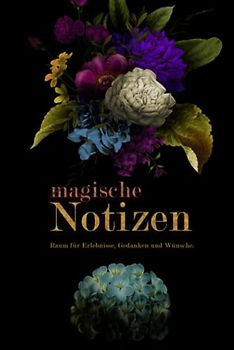 magische Notizen: Raum für Erlebnisse, Gedanken und Wünsche.