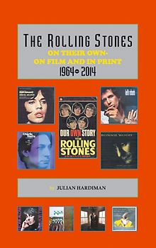 THE ROLLING STONES ON THEIR OWN, ON FILM AND IN PRINT 1964- 2014