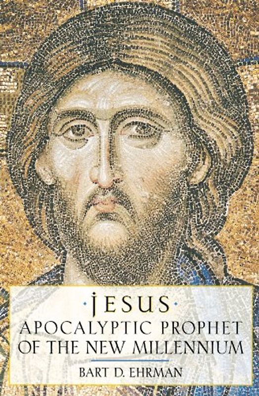 Jesus: Apocalyptic Prophet of the New Millennium - Ehrman, Bart D.