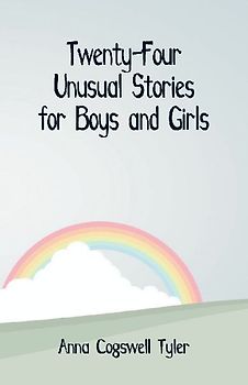 Twenty-Four Unusual Stories for Boys and Girls