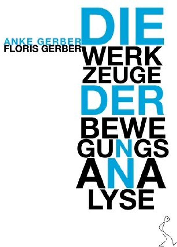 Werkzeuge der Bewegungsanalyse: Kurze Theorie eines Körperlichen Ansatzes für das Spiel auf der Bühne. Update-heft für die "Anatomie der Pantomime"