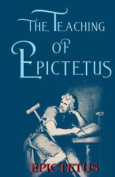 The Teaching of Epictetus