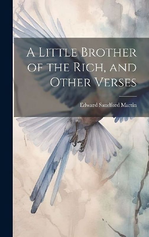 A Little Brother of the Rich, and Other Verses