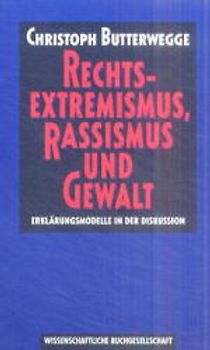 Rechtsextremismus, Rassismus und Gewalt. Erklärungsmodelle in der Diskussion