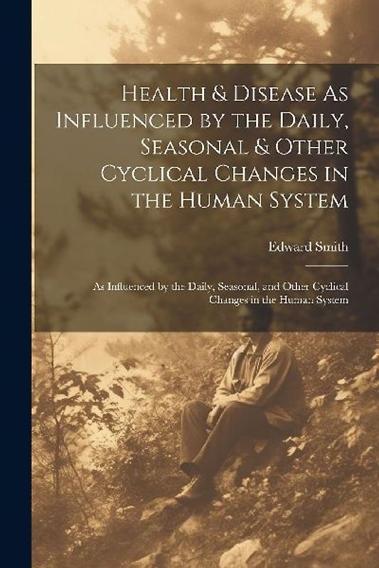 Health & Disease As Influenced by the Daily, Seasonal & Other Cyclical Changes in the Human System