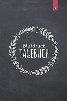 Blutdruck Tagebuch: Liebevoll gestaltetes Blutdrucktagebuch im DIN A5 Format zum einfachen dokumentieren der Messwerte | Blutdruckpass mit 120 Seiten