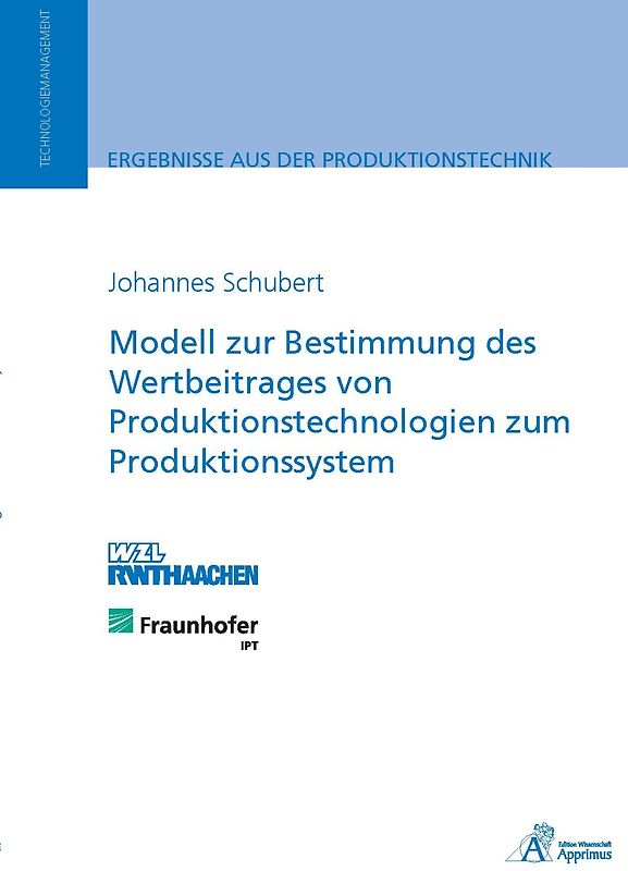 Modell zur Bestimmung des Wertbeitrages von Produktionstechnologien zumProduktionssystem