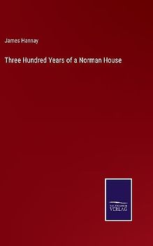 Three Hundred Years of a Norman House