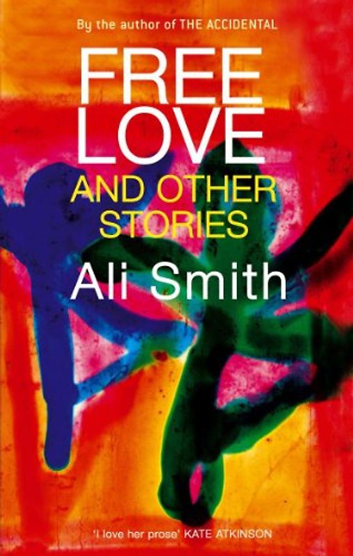 Free Love and Other Stories - Smith, Ali