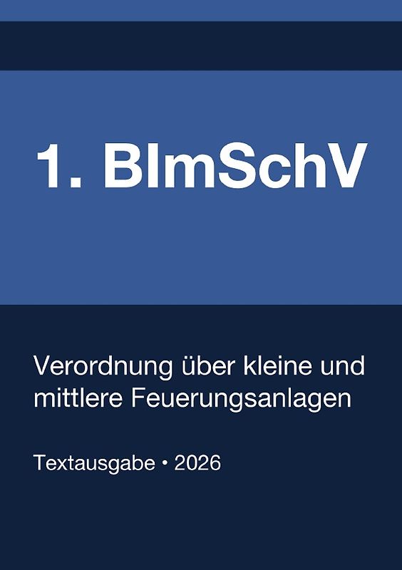 1. BImSchV - Verordnung über kleine und mittlere Feuerungsanlagen (Deutschland) 2026